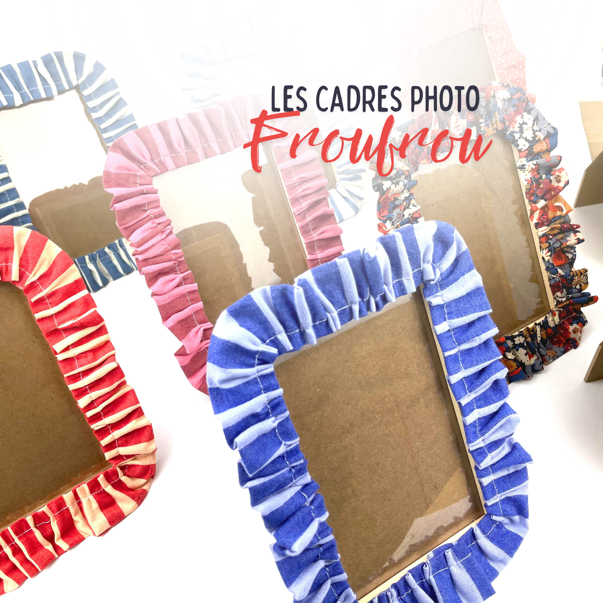 Les Cadres photo "Froufrou"